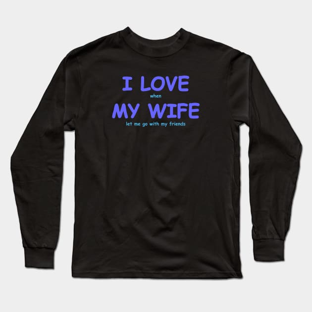 I love my wife Long Sleeve T-Shirt by Korvus78